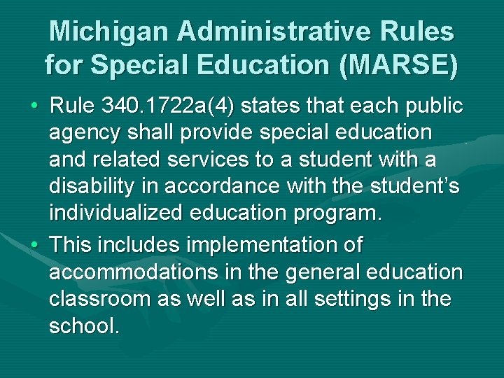 Michigan Administrative Rules for Special Education (MARSE) • Rule 340. 1722 a(4) states that