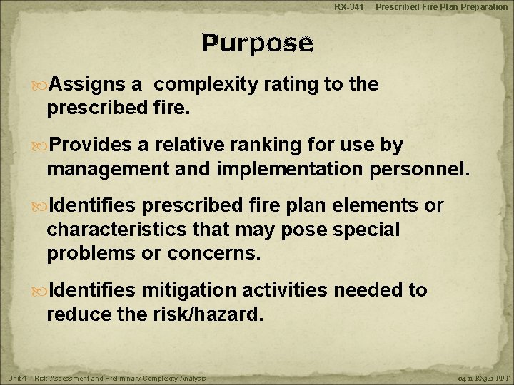 RX-341 Prescribed Fire Plan Preparation Purpose Assigns a complexity rating to the prescribed fire.