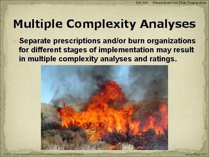 RX-341 Prescribed Fire Plan Preparation Multiple Complexity Analyses Separate prescriptions and/or burn organizations for