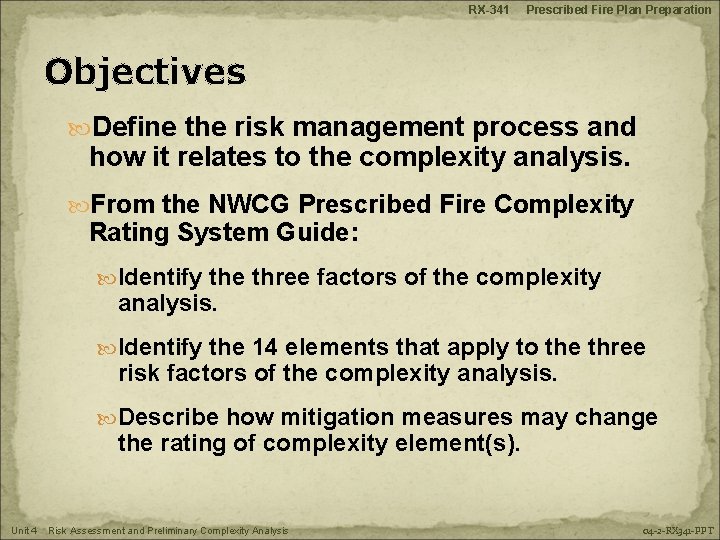 RX-341 Prescribed Fire Plan Preparation Objectives Define the risk management process and how it