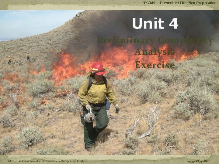 RX-341 Prescribed Fire Plan Preparation Unit 4 Preliminary Complexity Analysis Exercise Unit 4 Risk