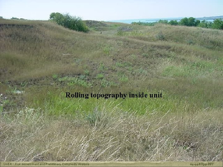 RX-341 Prescribed Fire Plan Preparation Rolling topography inside unit Unit 4 Risk Assessment and