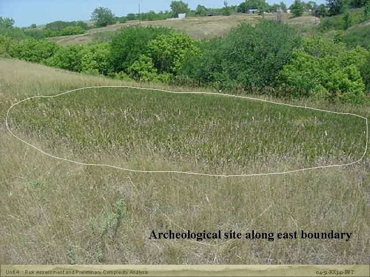 RX-341 Prescribed Fire Plan Preparation Archeological site along east boundary Unit 4 Risk Assessment