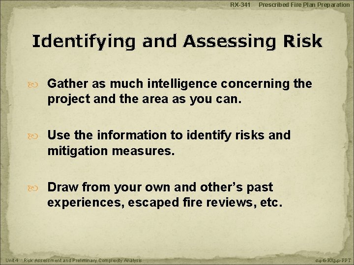 RX-341 Prescribed Fire Plan Preparation Identifying and Assessing Risk Gather as much intelligence concerning
