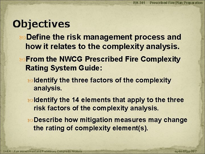 RX-341 Prescribed Fire Plan Preparation Objectives Define the risk management process and how it