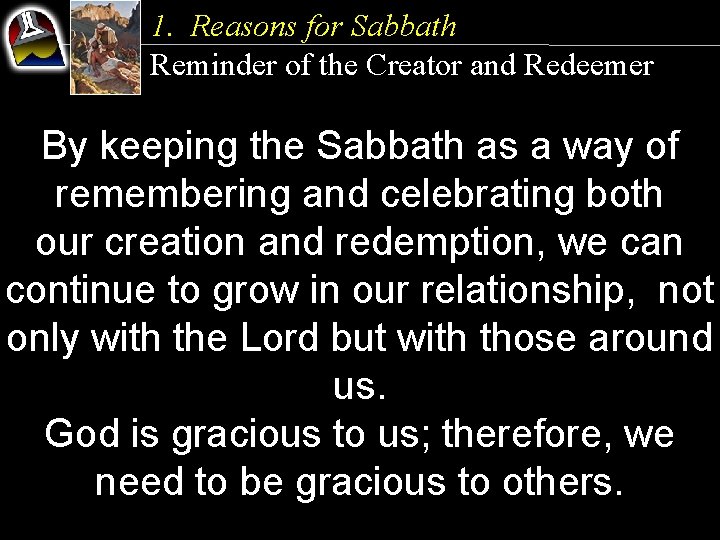 1. Reasons for Sabbath Reminder of the Creator and Redeemer By keeping the Sabbath