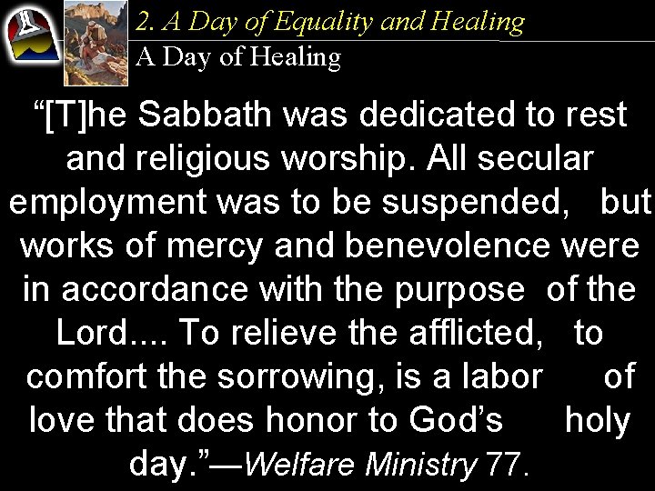 2. A Day of Equality and Healing A Day of Healing “[T]he Sabbath was