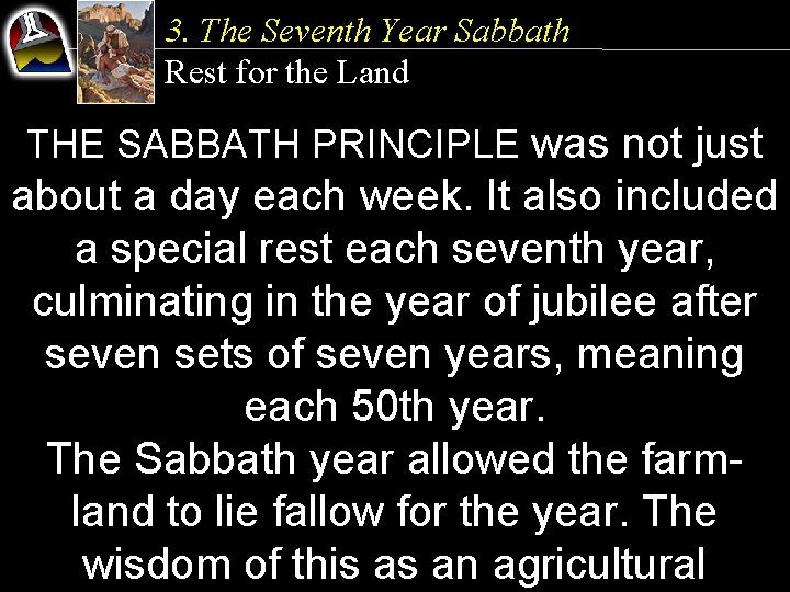 3. The Seventh Year Sabbath Rest for the Land THE SABBATH PRINCIPLE was not