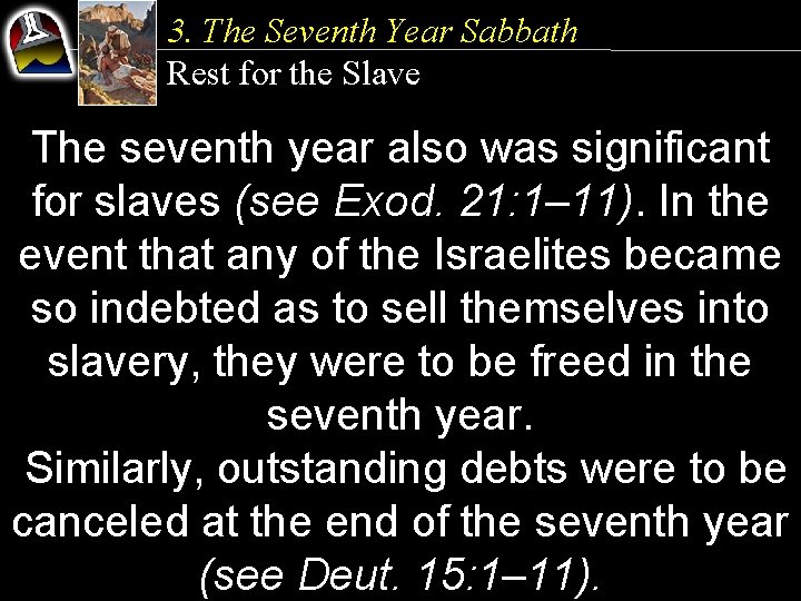 3. The Seventh Year Sabbath Rest for the Slave The seventh year also was