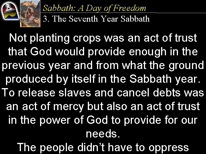 Sabbath: A Day of Freedom 3. The Seventh Year Sabbath Not planting crops was