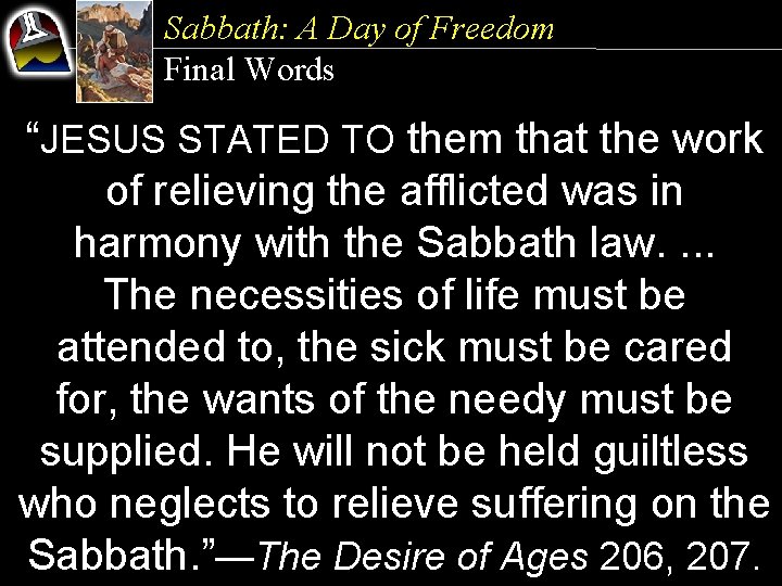 Sabbath: A Day of Freedom Final Words “JESUS STATED TO them that the work