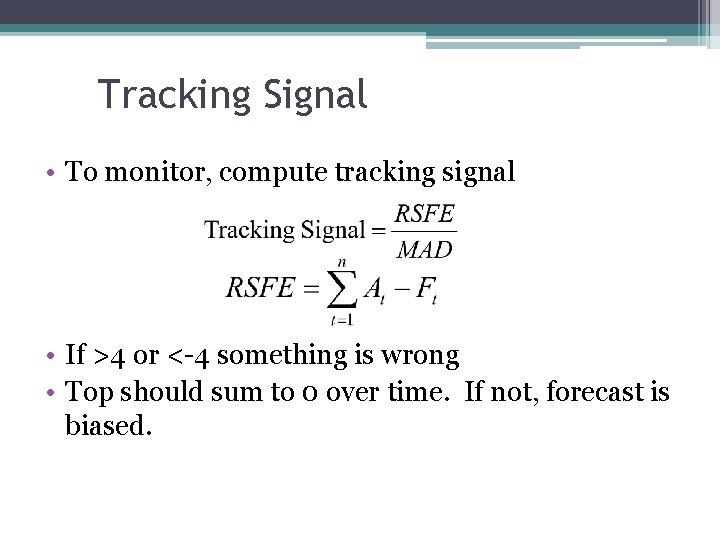 Tracking Signal • To monitor, compute tracking signal • If >4 or <-4 something