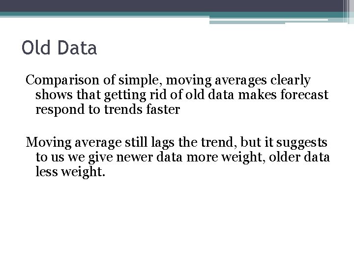 Old Data Comparison of simple, moving averages clearly shows that getting rid of old