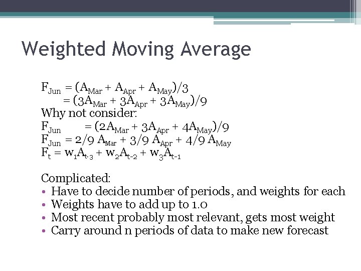 Weighted Moving Average FJun = (AMar + AApr + AMay)/3 = (3 AMar +