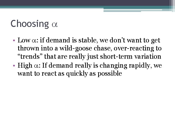 Choosing • Low : if demand is stable, we don’t want to get thrown