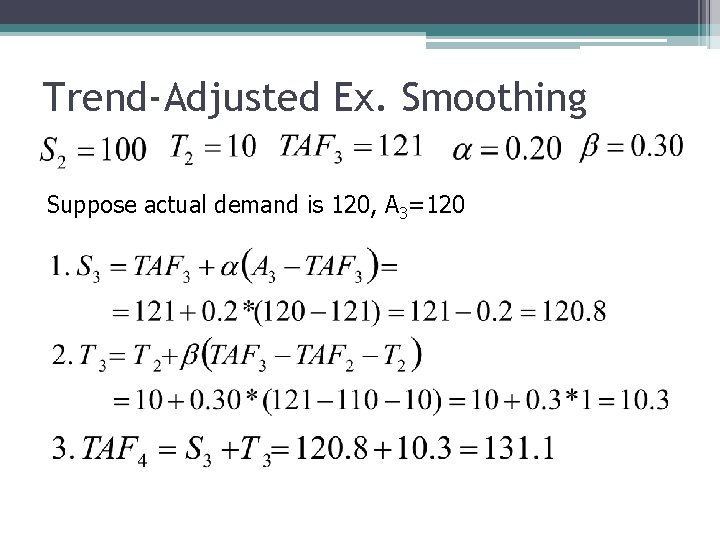 Trend-Adjusted Ex. Smoothing Suppose actual demand is 120, A 3=120 