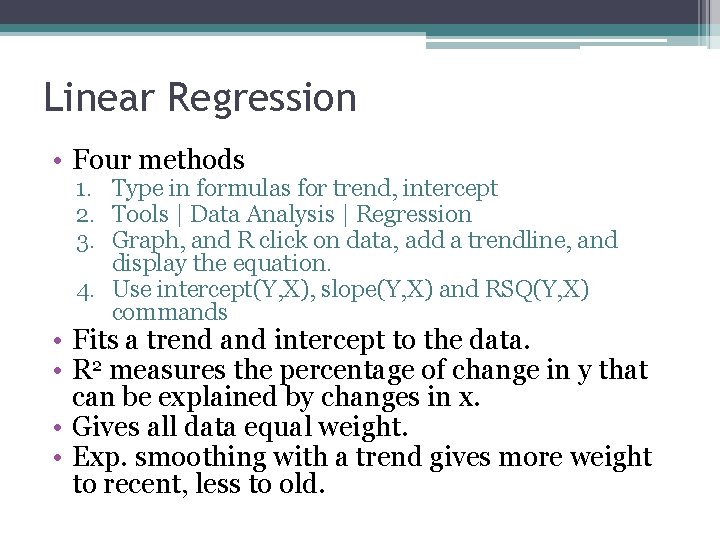 Linear Regression • Four methods 1. Type in formulas for trend, intercept 2. Tools