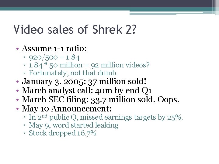 Video sales of Shrek 2? • Assume 1 -1 ratio: • • ▫ 920/500