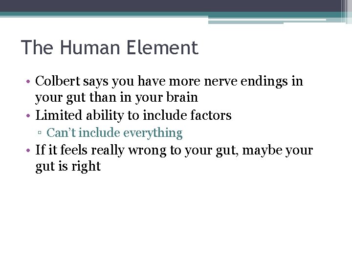 The Human Element • Colbert says you have more nerve endings in your gut