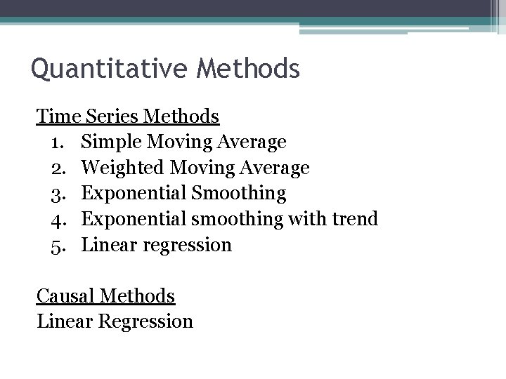 Quantitative Methods Time Series Methods 1. Simple Moving Average 2. Weighted Moving Average 3.