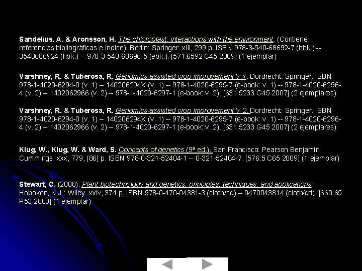 Sandelius, A. & Aronsson, H. The chloroplast: interactions with the environment. (Contiene referencias bibliográficas