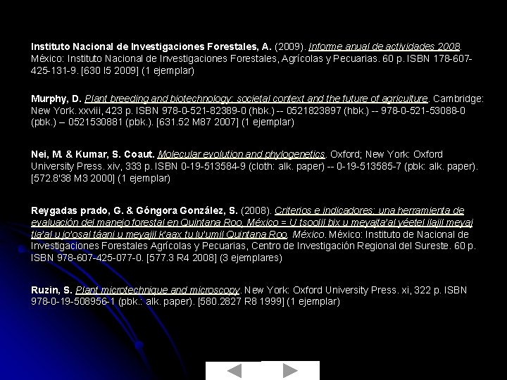 Instituto Nacional de Investigaciones Forestales, A. (2009). Informe anual de actividades 2008. México: Instituto