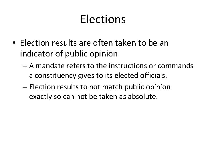 Elections • Election results are often taken to be an indicator of public opinion