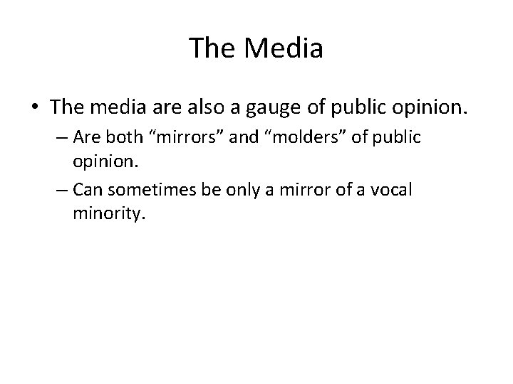 The Media • The media are also a gauge of public opinion. – Are