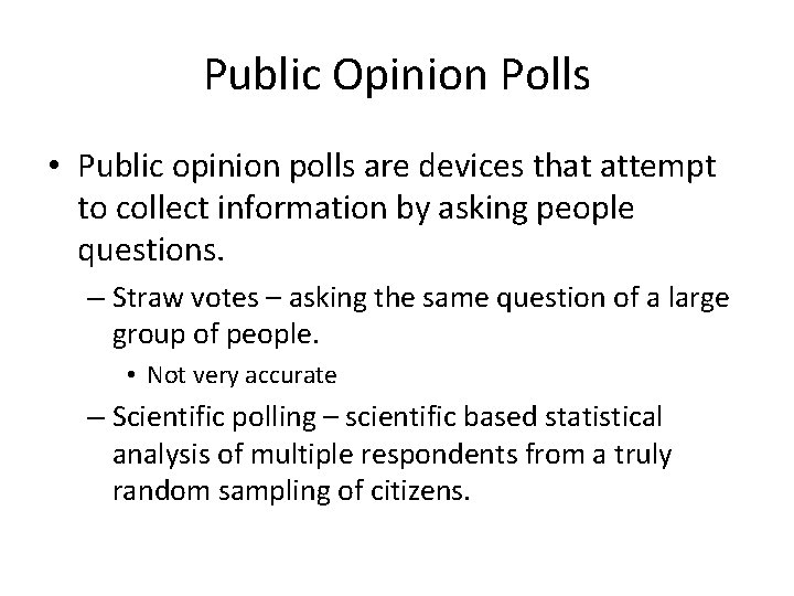 Public Opinion Polls • Public opinion polls are devices that attempt to collect information