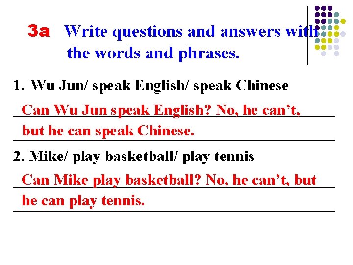 3 a Write questions and answers with the words and phrases. 1. Wu Jun/