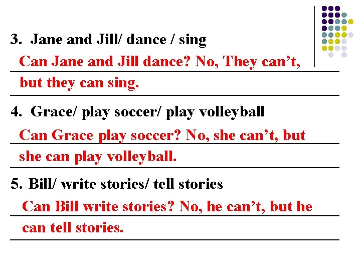 3. Jane and Jill/ dance / sing Can Jane and Jill dance? No, They