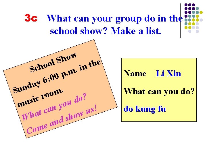 3 c What can your group do in the school show? Make a list.