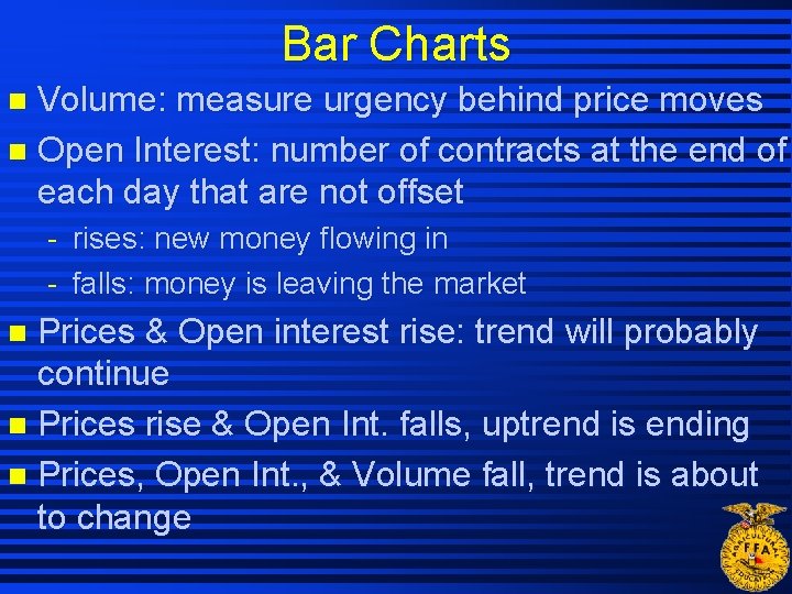 Bar Charts Volume: measure urgency behind price moves n Open Interest: number of contracts Bar Charts Volume: measure urgency behind price moves n Open Interest: number of contracts