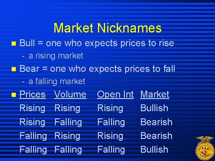 Market Nicknames n Bull = one who expects prices to rise - a rising Market Nicknames n Bull = one who expects prices to rise - a rising