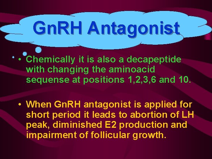 Gn. RH Antagonist • Chemically it is also a decapeptide with changing the aminoacid
