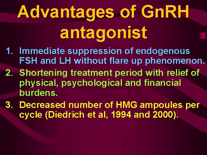Advantages of Gn. RH antagonist 1. Immediate suppression of endogenous FSH and LH without