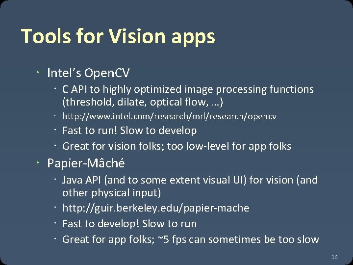 Tools for Vision apps Intel’s Open. CV C API to highly optimized image processing