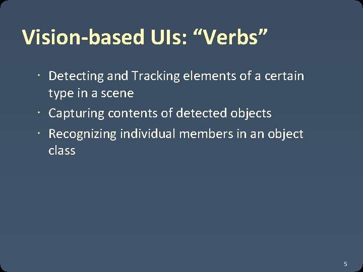 Vision-based UIs: “Verbs” Detecting and Tracking elements of a certain type in a scene