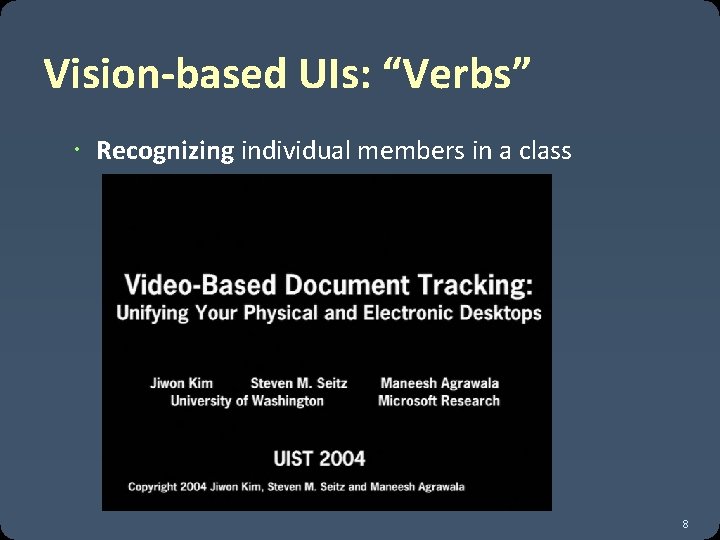 Vision-based UIs: “Verbs” Recognizing individual members in a class 8 