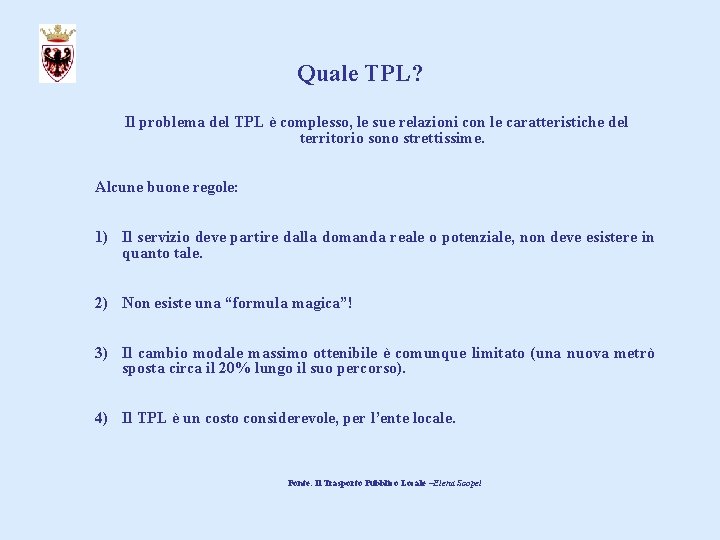 Quale TPL? Il problema del TPL è complesso, le sue relazioni con le caratteristiche