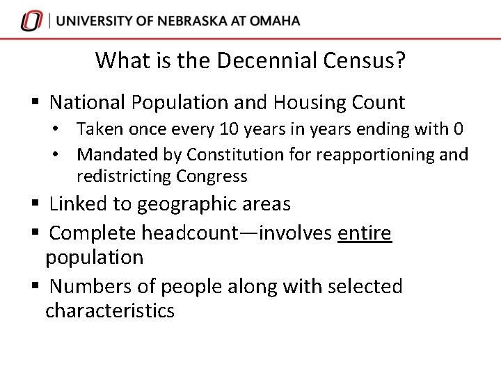 What is the Decennial Census? § National Population and Housing Count • Taken once What is the Decennial Census? § National Population and Housing Count • Taken once