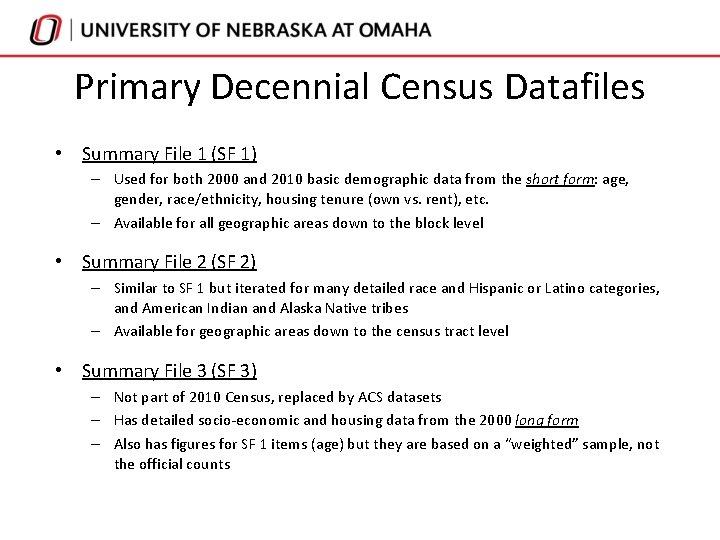 Primary Decennial Census Datafiles • Summary File 1 (SF 1) – Used for both Primary Decennial Census Datafiles • Summary File 1 (SF 1) – Used for both