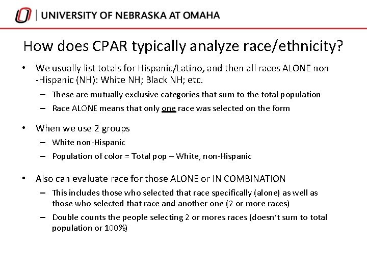 How does CPAR typically analyze race/ethnicity? • We usually list totals for Hispanic/Latino, and How does CPAR typically analyze race/ethnicity? • We usually list totals for Hispanic/Latino, and