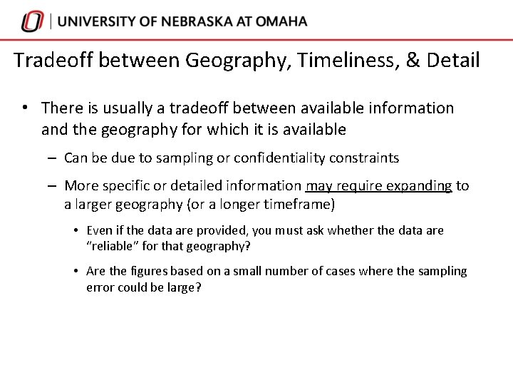 Tradeoff between Geography, Timeliness, & Detail • There is usually a tradeoff between available Tradeoff between Geography, Timeliness, & Detail • There is usually a tradeoff between available