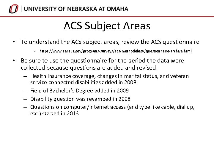 ACS Subject Areas • To understand the ACS subject areas, review the ACS questionnaire ACS Subject Areas • To understand the ACS subject areas, review the ACS questionnaire