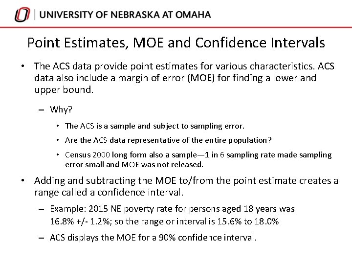 Point Estimates, MOE and Confidence Intervals • The ACS data provide point estimates for Point Estimates, MOE and Confidence Intervals • The ACS data provide point estimates for
