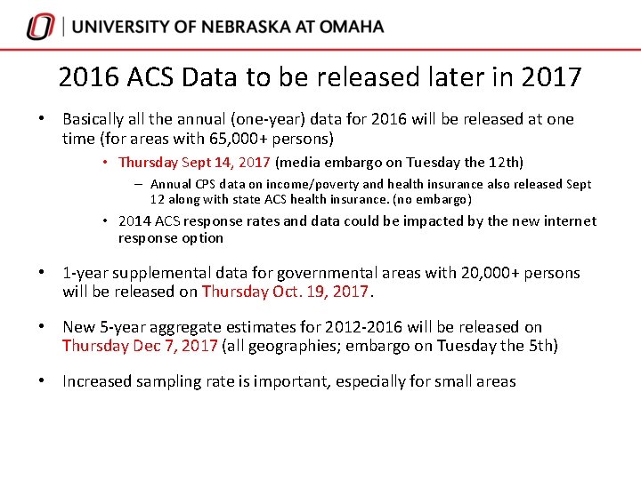 2016 ACS Data to be released later in 2017 • Basically all the annual 2016 ACS Data to be released later in 2017 • Basically all the annual