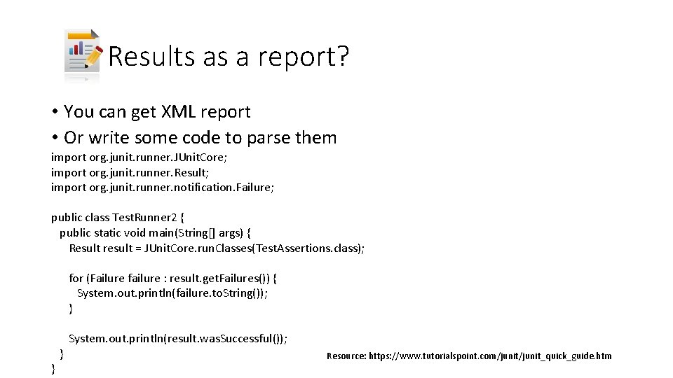 Results as a report? • You can get XML report • Or write some Results as a report? • You can get XML report • Or write some