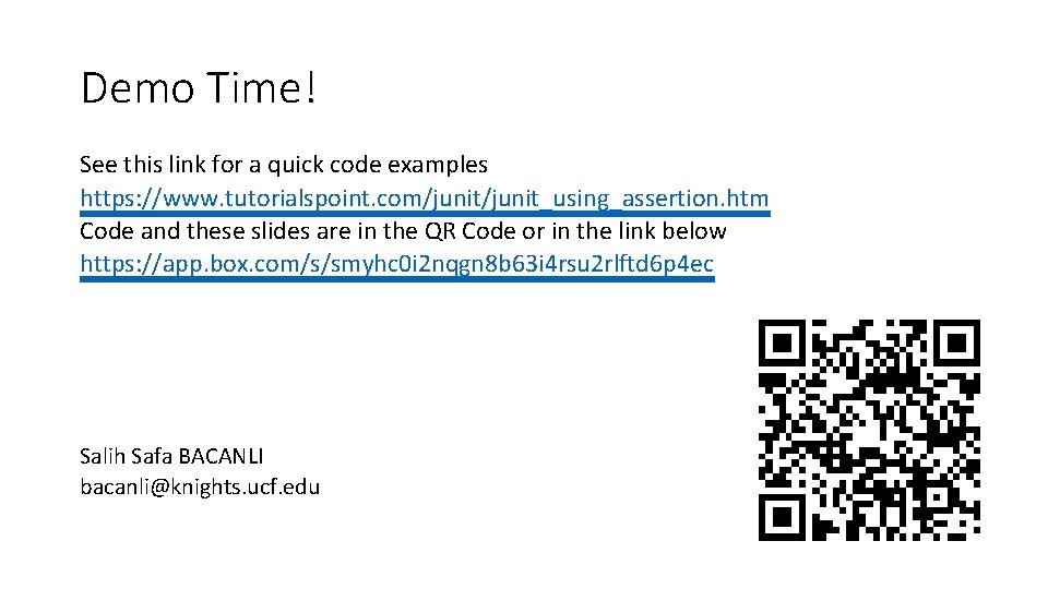 Demo Time! See this link for a quick code examples https: //www. tutorialspoint. com/junit_using_assertion. Demo Time! See this link for a quick code examples https: //www. tutorialspoint. com/junit_using_assertion.
