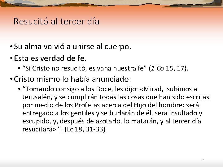 Resucitó al tercer día • Su alma volvió a unirse al cuerpo. • Esta